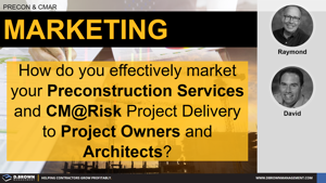 Marketing Your Preconstruction Services to Owners and Architects Thumbnail